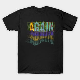 Again Gain T-Shirt